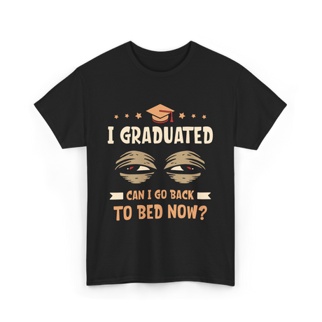 I Graduated Go Back Bed Graduate T-Shirt - Black