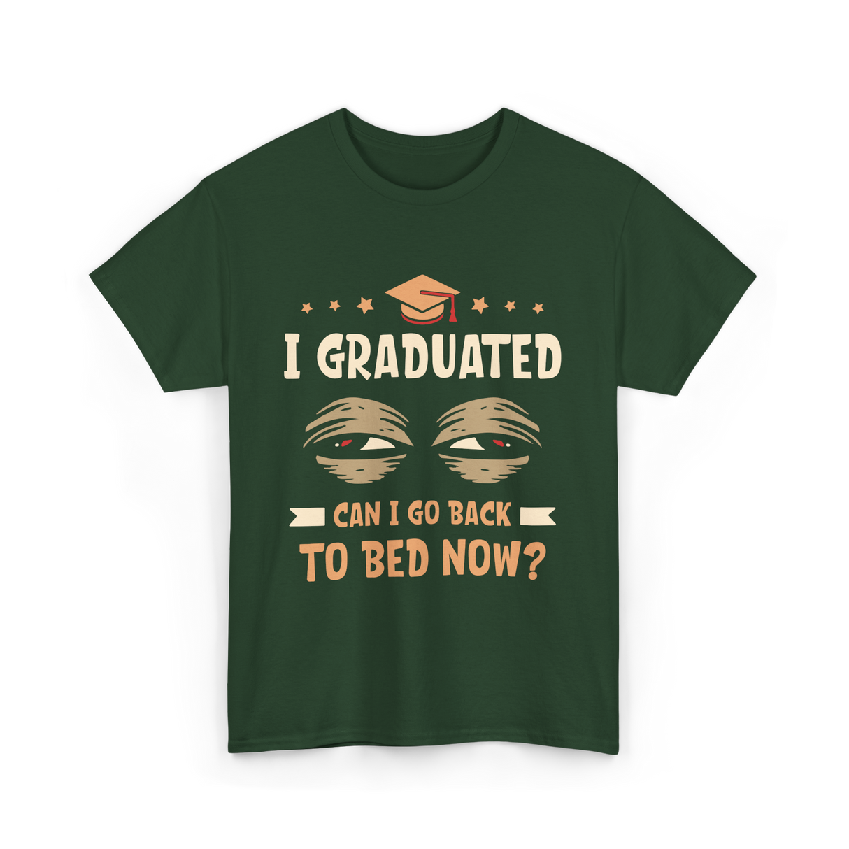 I Graduated Go Back Bed Graduate T-Shirt - Forest Green