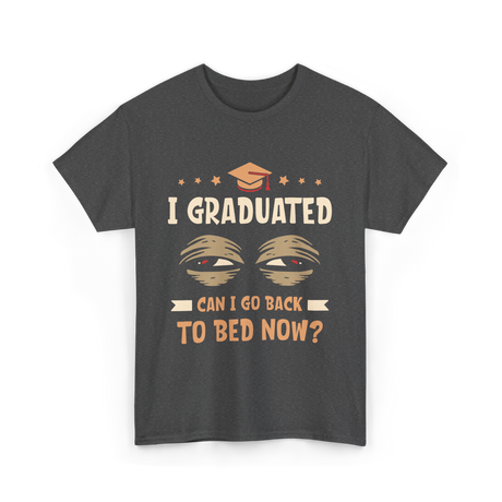 I Graduated Go Back Bed Graduate T-Shirt - Dark Heather