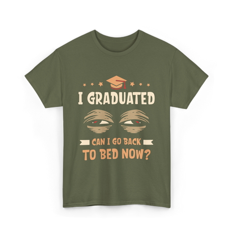 I Graduated Go Back Bed Graduate T-Shirt - Military Green