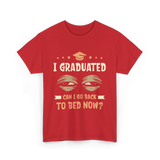 I Graduated Go Back Bed Graduate T-Shirt - Red