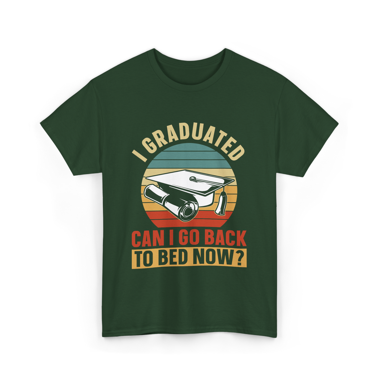 I Graduated Graduation Graduate T-Shirt - Forest Green