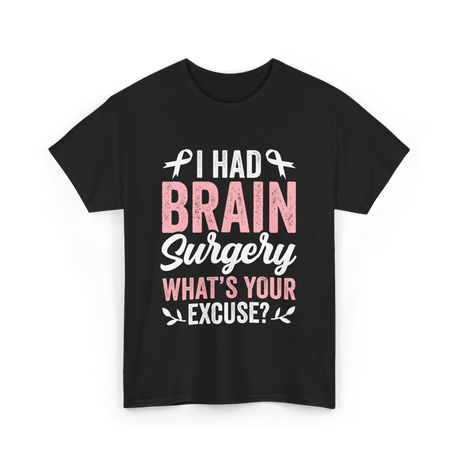 I Had Brain Surgery Support Awareness T-Shirt - Black