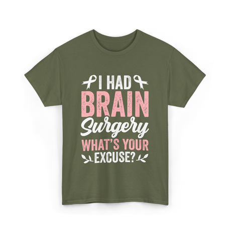 I Had Brain Surgery Support Awareness T-Shirt - Military Green