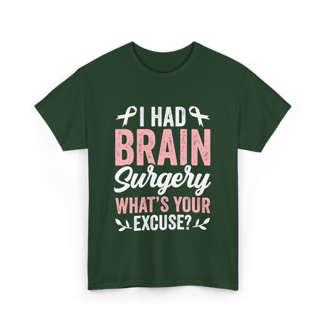 I Had Brain Surgery Support Awareness T-Shirt - Forest Green