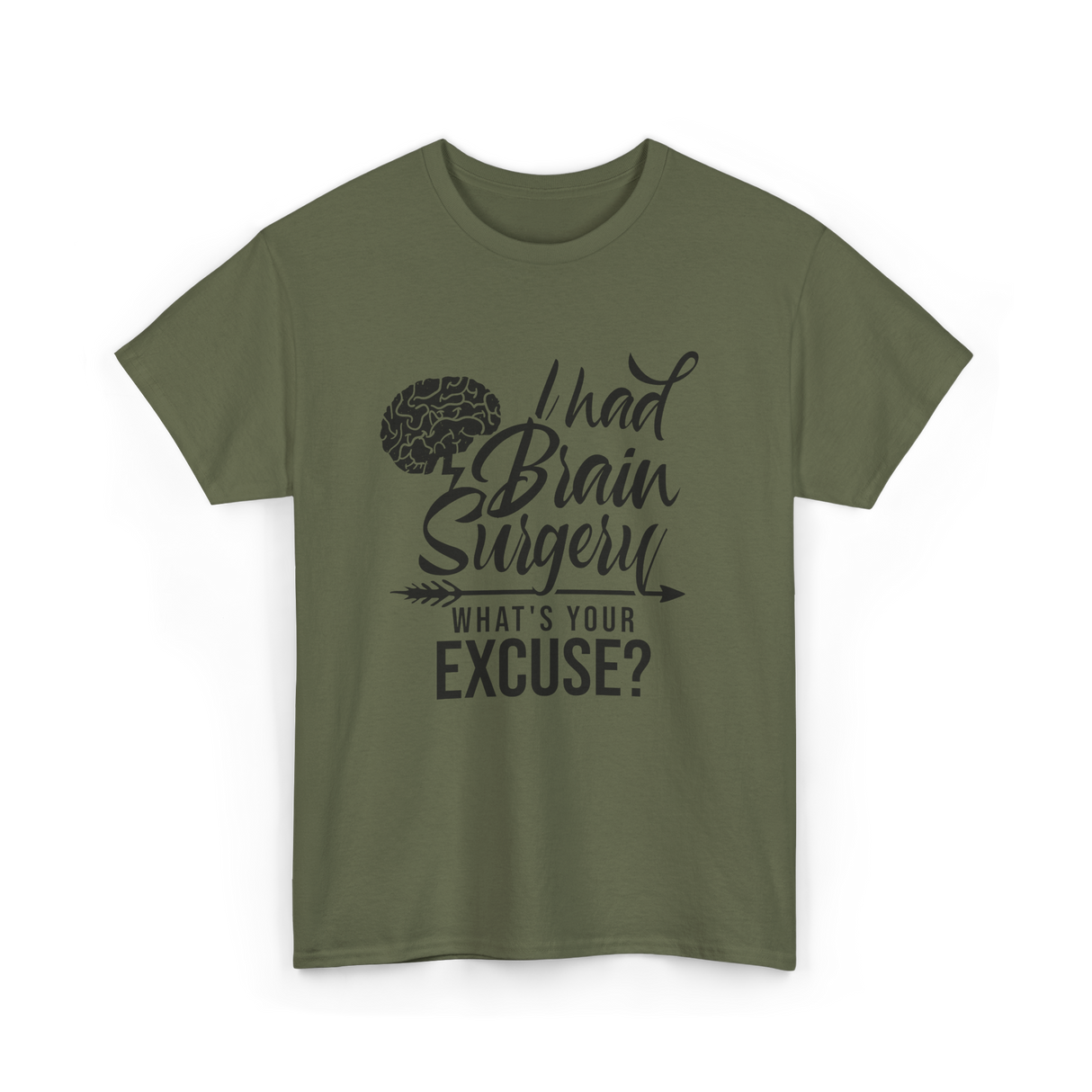 I Had Brain Surgery Surgeries Survivor T-Shirt - Military Green