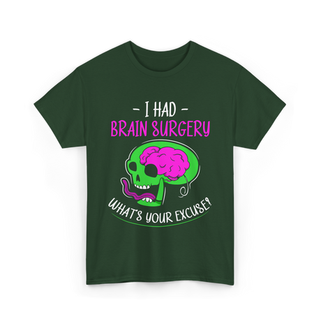 I Had Brain Surgery T-Shirt - Forest Green