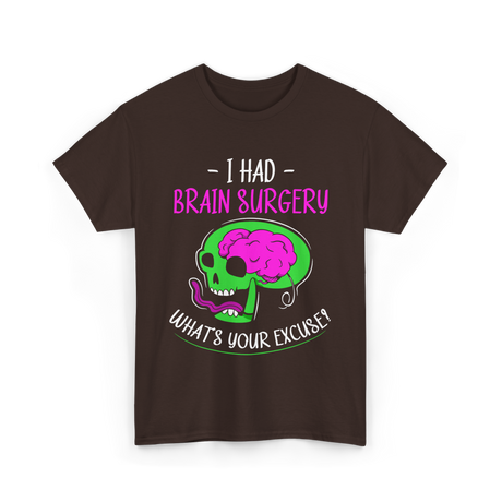 I Had Brain Surgery T-Shirt - Dark Chocolate