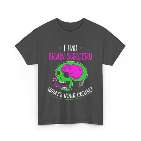 I Had Brain Surgery T-Shirt - Dark Heather