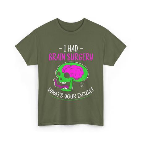 I Had Brain Surgery T-Shirt - Military Green