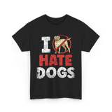 I Hate Dogs Animal Lover T-Shirt - Black