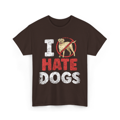 I Hate Dogs Animal Lover T-Shirt - Dark Chocolate