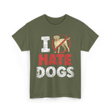 I Hate Dogs Animal Lover T-Shirt - Military Green