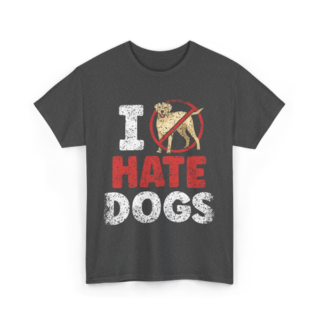 I Hate Dogs Animal Lover T-Shirt - Dark Heather