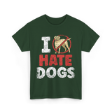 I Hate Dogs Animal Lover T-Shirt - Forest Green