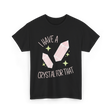 I Have A Crystal Crystal Healing T-Shirt - Black