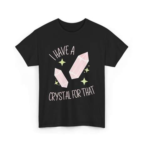 I Have A Crystal Crystal Healing T-Shirt - Black