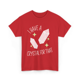 I Have A Crystal Crystal Healing T-Shirt - Red