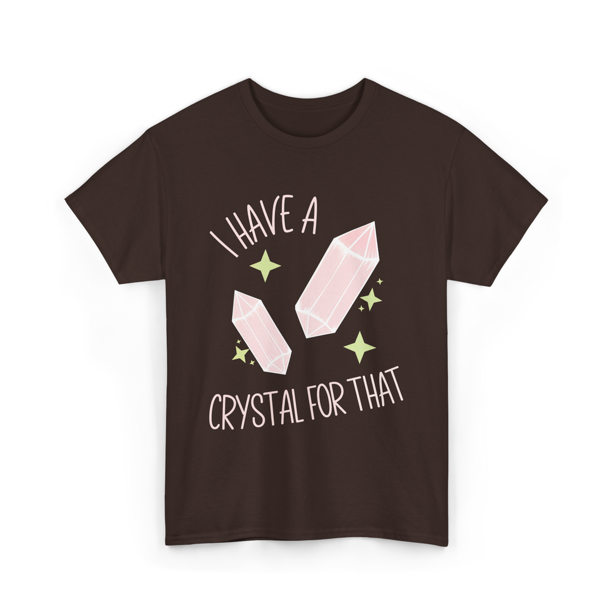 I Have A Crystal Crystal Healing T-Shirt - Dark Chocolate