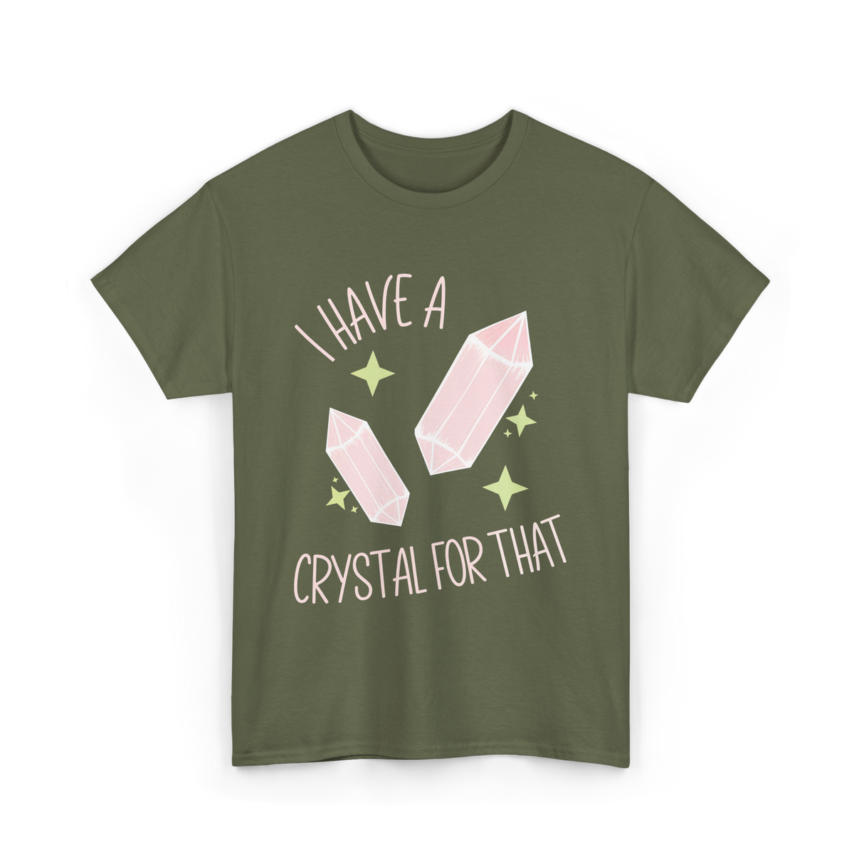 I Have A Crystal Crystal Healing T-Shirt - Military Green