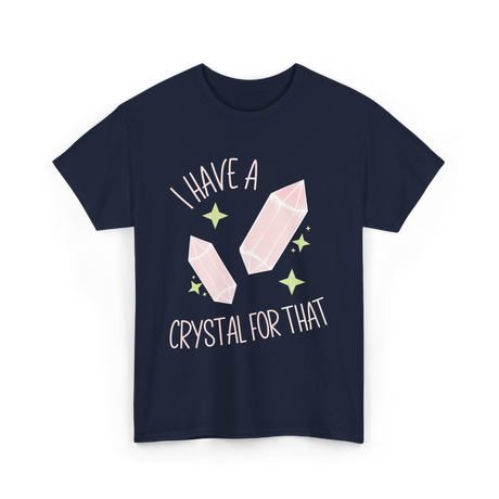 I Have A Crystal Crystal Healing T-Shirt - Navy