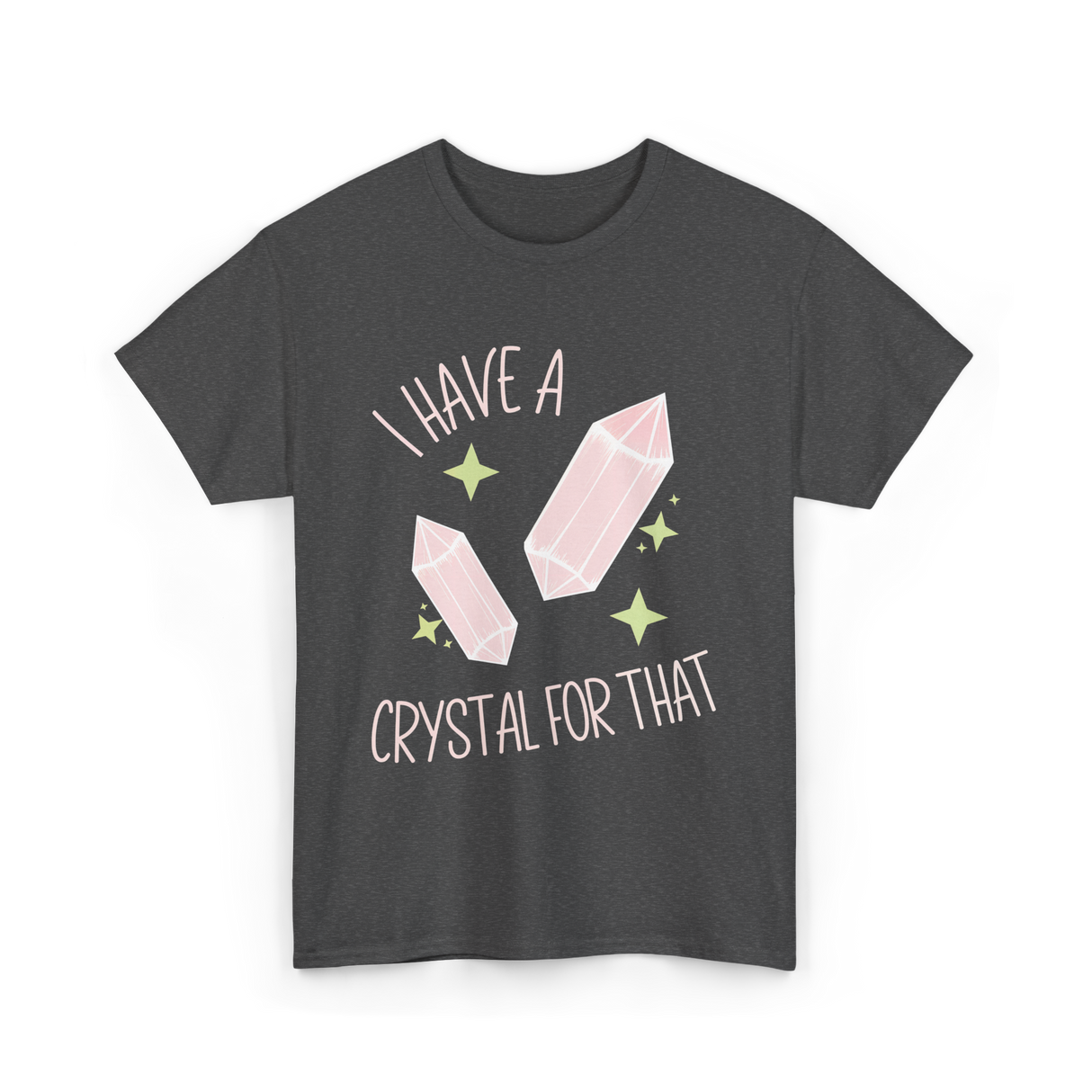 I Have A Crystal Crystal Healing T-Shirt - Dark Heather