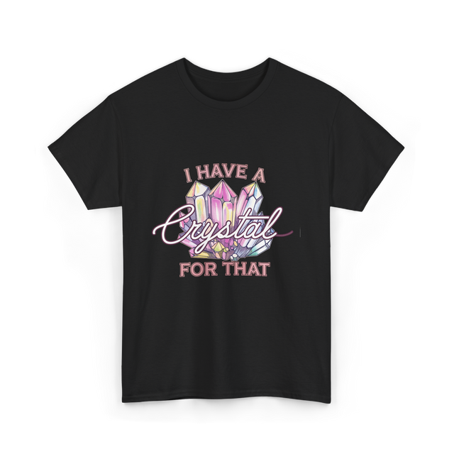 I Have A Crystal Spiritual Healing T-Shirt - Black