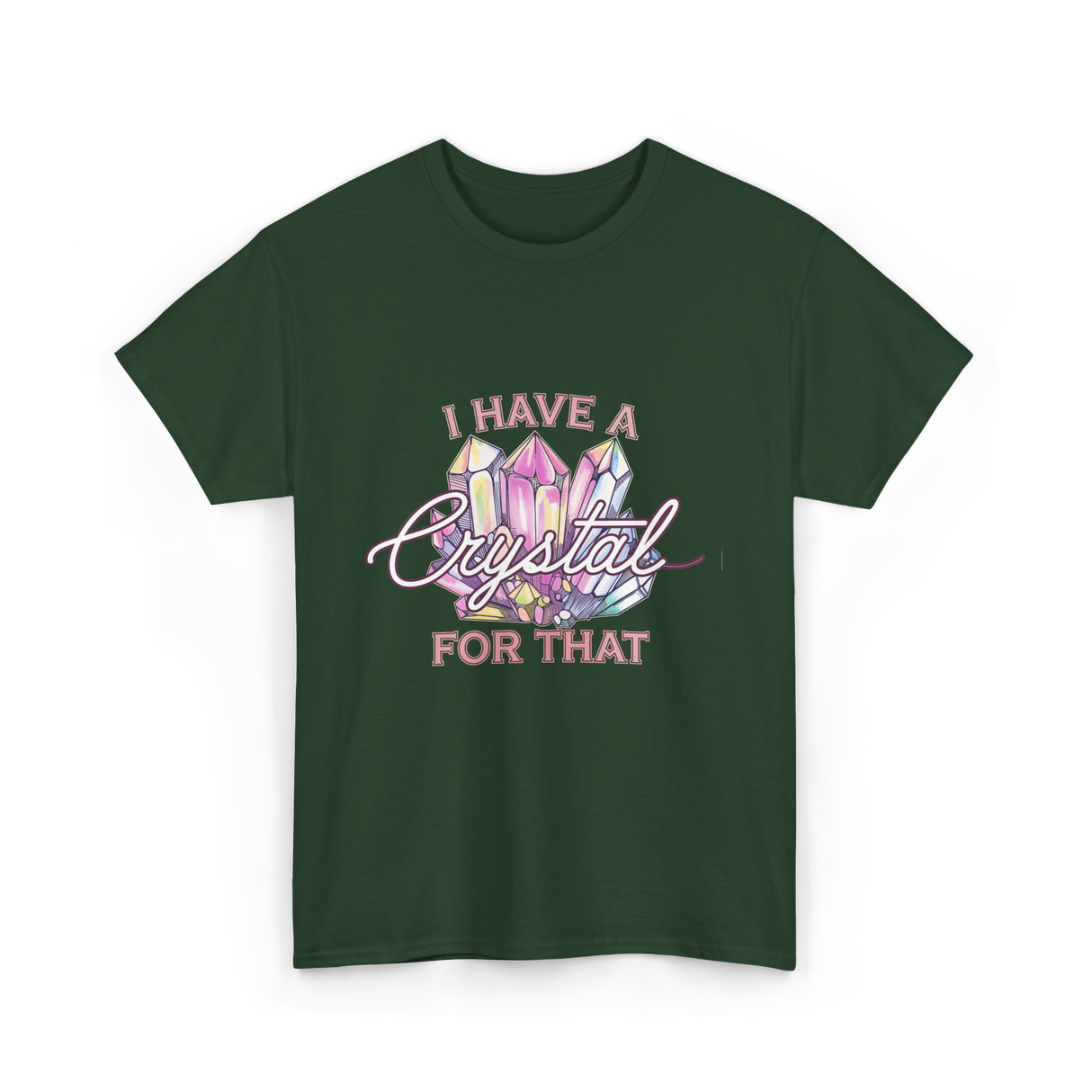 I Have A Crystal Spiritual Healing T-Shirt - Forest Green