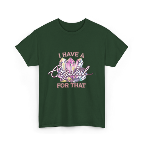 I Have A Crystal Spiritual Healing T-Shirt - Forest Green