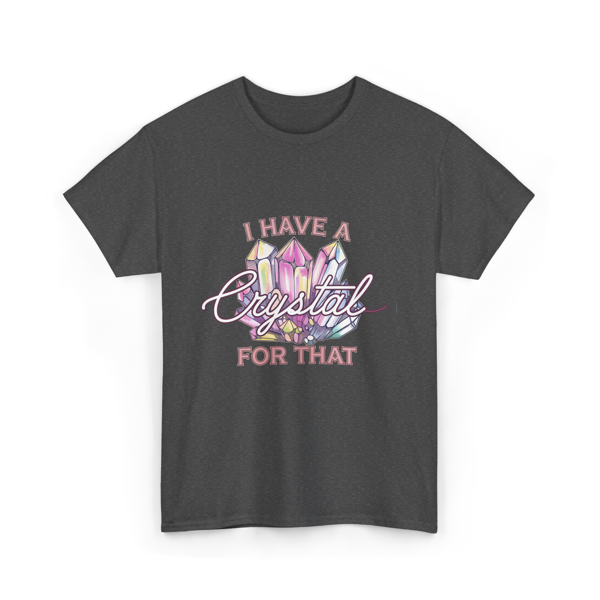 I Have A Crystal Spiritual Healing T-Shirt - Dark Heather