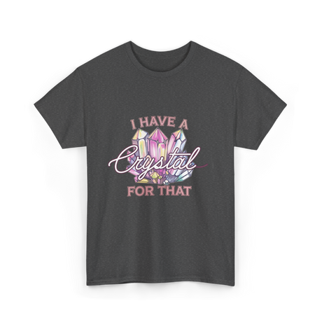 I Have A Crystal Spiritual Healing T-Shirt - Dark Heather