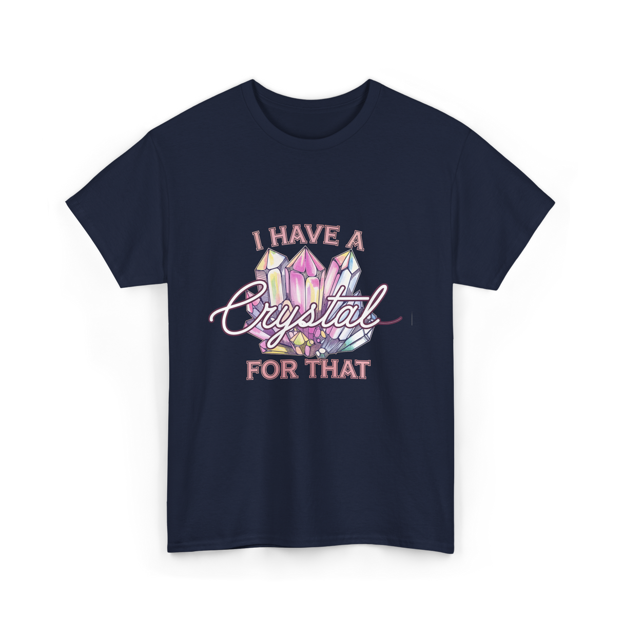 I Have A Crystal Spiritual Healing T-Shirt - Navy