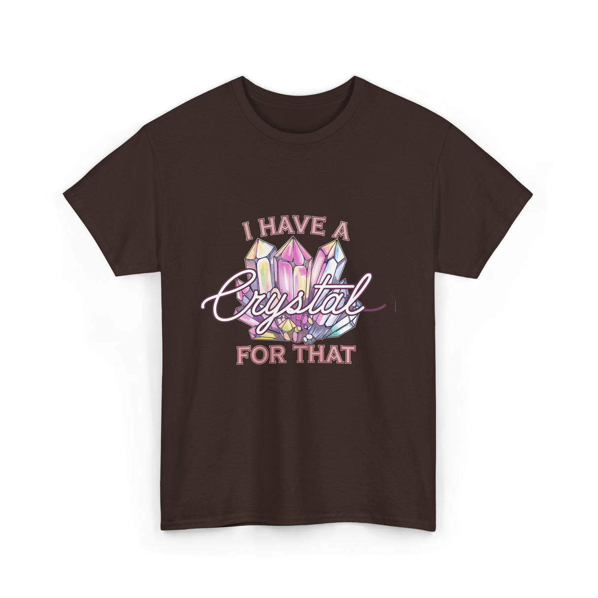 I Have A Crystal Spiritual Healing T-Shirt - Dark Chocolate