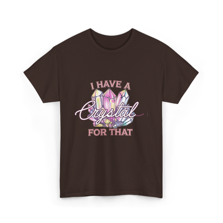 I Have A Crystal Spiritual Healing T-Shirt - Dark Chocolate