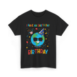 I Have An Earth Day Birthday Nature T-Shirt - Black