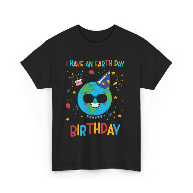 I Have An Earth Day Birthday Nature T-Shirt - Black