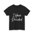 I Have Decided Christian Faith T-Shirt - Black