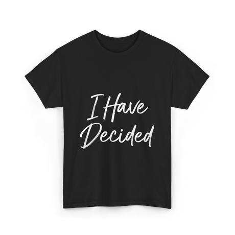 I Have Decided Christian Faith T-Shirt - Black