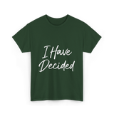 I Have Decided Christian Faith T-Shirt - Forest Green