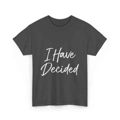 I Have Decided Christian Faith T-Shirt - Dark Heather