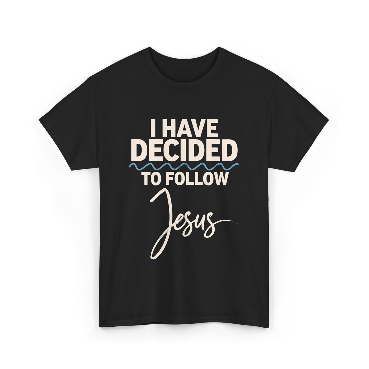 I Have Decided Jesus Faith T-Shirt - Black