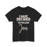 I Have Decided Jesus Faith T-Shirt - Black