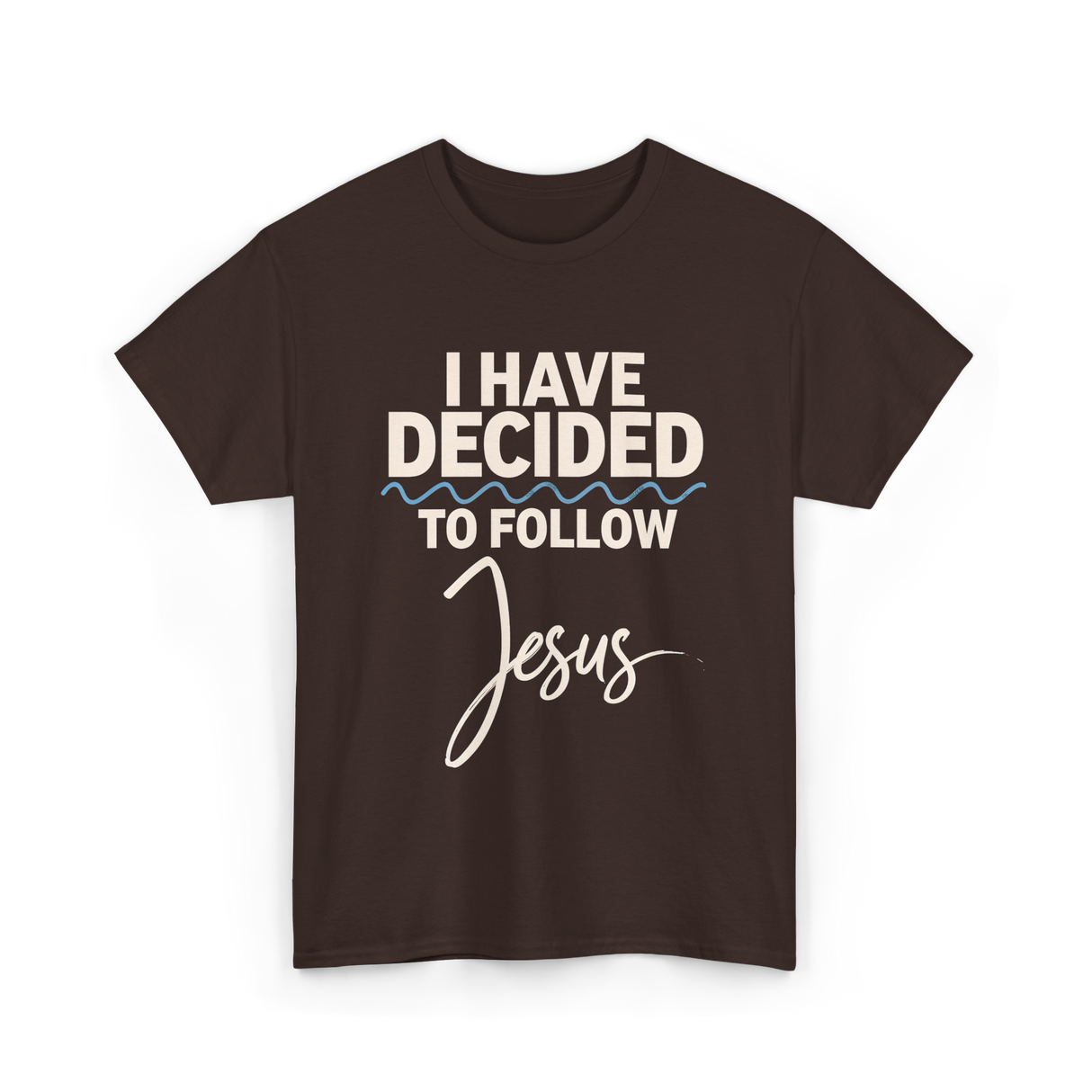 I Have Decided Jesus Faith T-Shirt - Dark Chocolate