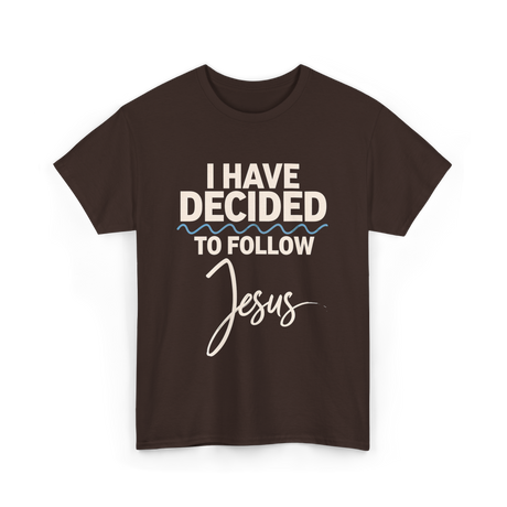 I Have Decided Jesus Faith T-Shirt - Dark Chocolate