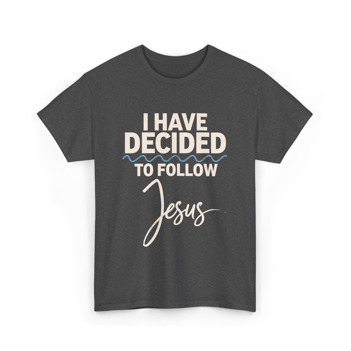 I Have Decided Jesus Faith T-Shirt - Dark Heather