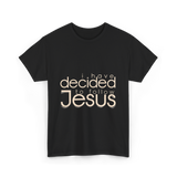 I Have Decided Jesus Faith T-Shirt - Black