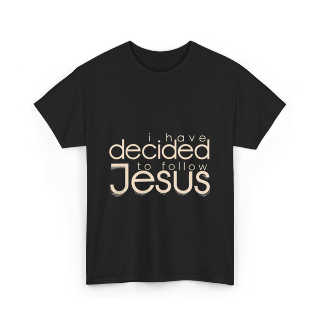 I Have Decided Jesus Faith T-Shirt - Black