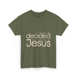 I Have Decided Jesus Faith T-Shirt - Military Green