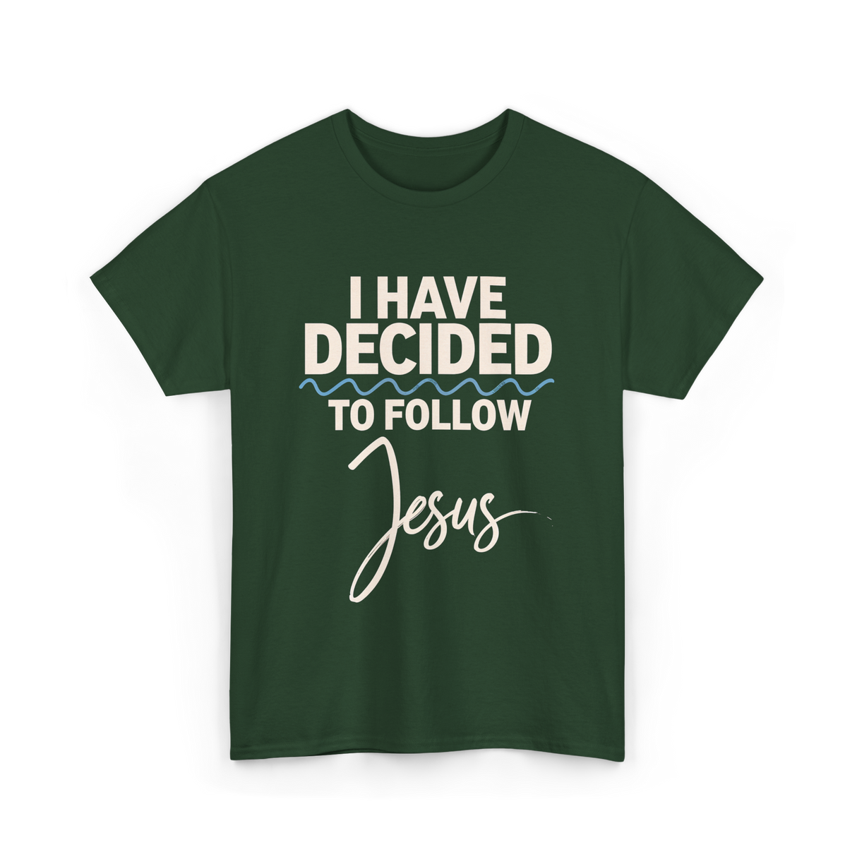 I Have Decided Jesus Faith T-Shirt - Forest Green