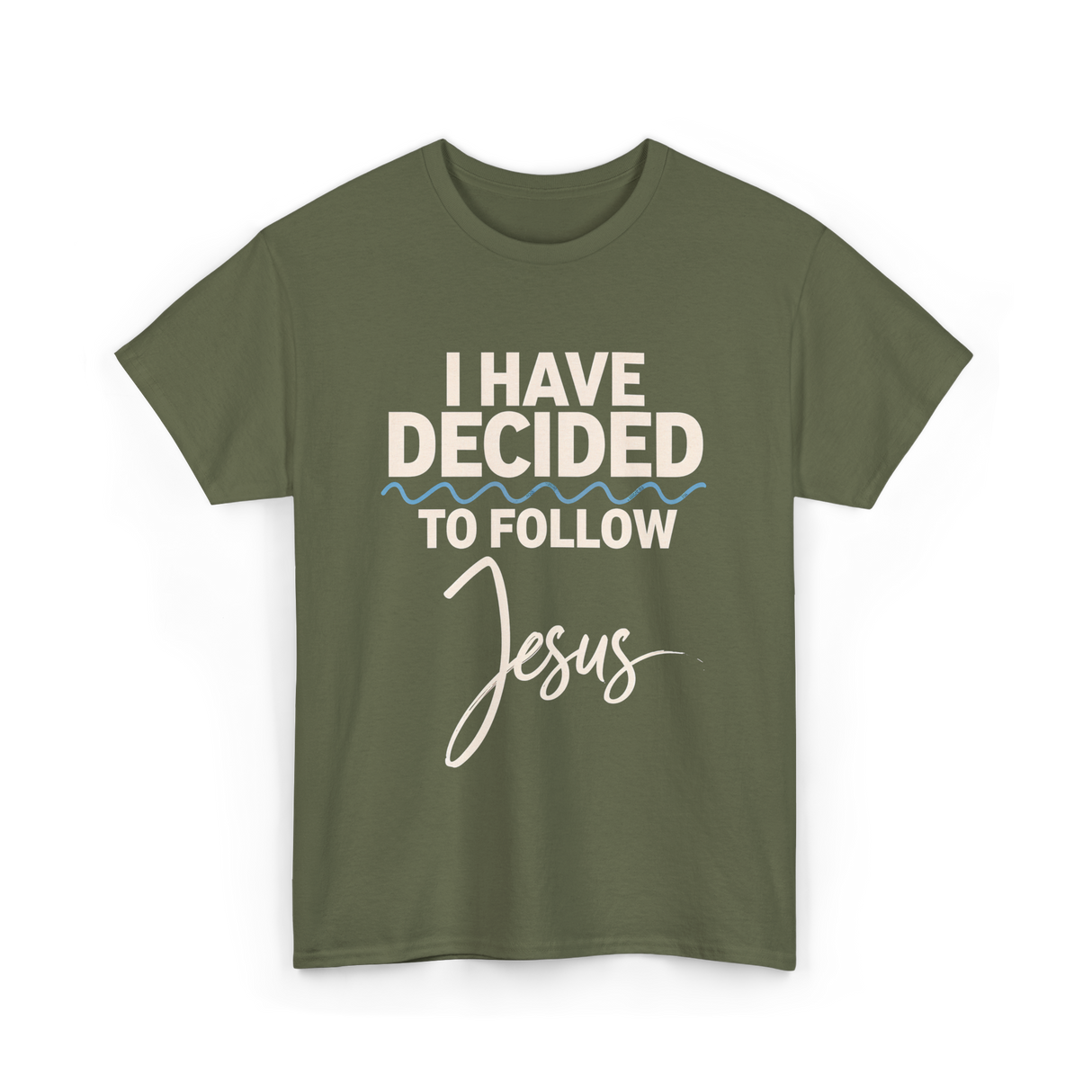 I Have Decided Jesus Faith T-Shirt - Military Green